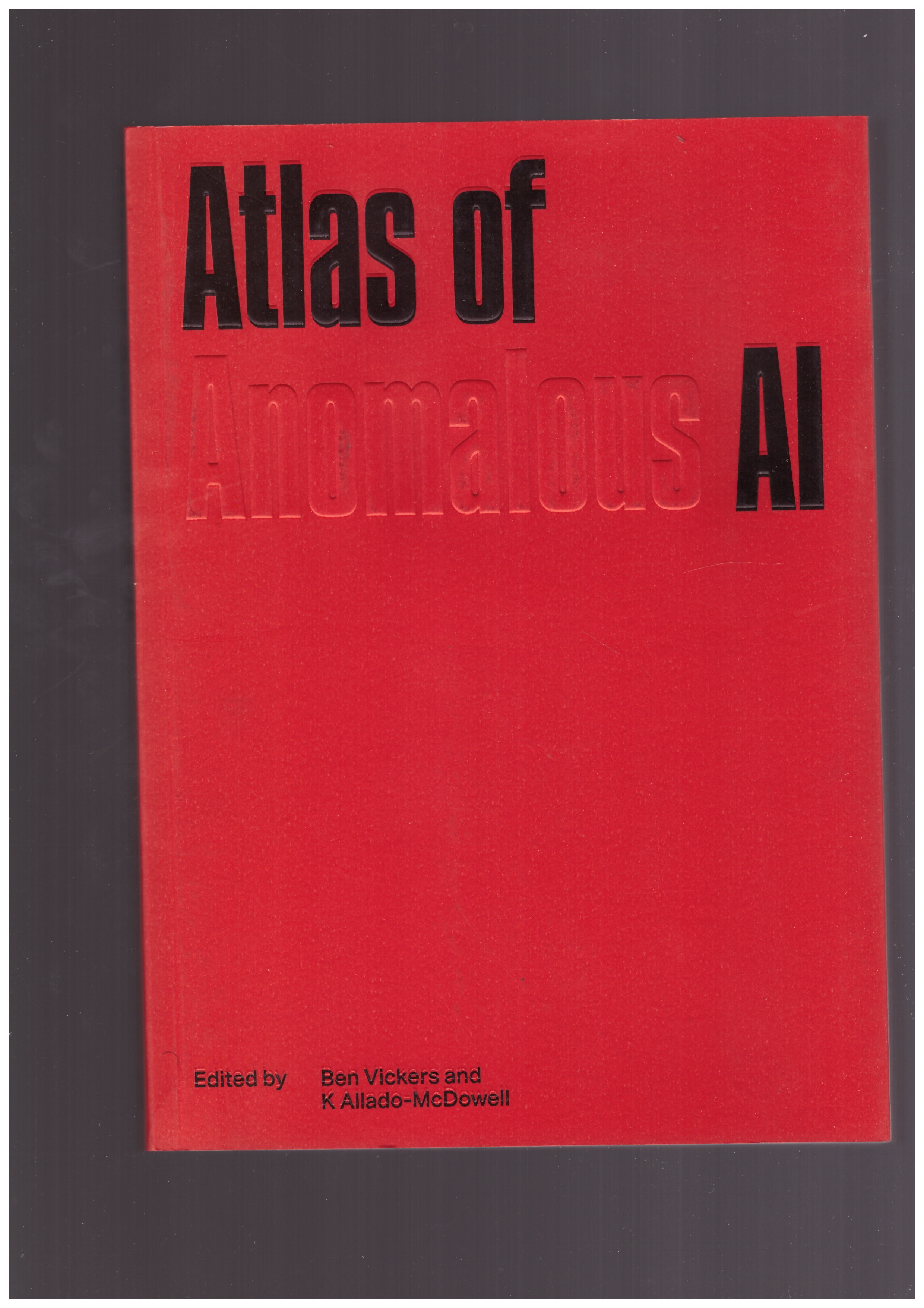 VICKERS, Ben; ALLADO-MCDOWELL, K (eds). - Atlas of Anomalous AI